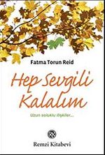 Hep Sevgili Kalalım & Uzun Soluklu İlişkiler…