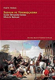 Suskun ve Yokmuşçasına & İslam Ortadoğusu'nda Kölelik Bağları