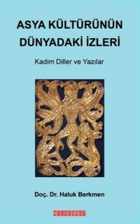 Asya Kültürünün Dünyadaki İzleri & Kadim Diller ve Yazılar