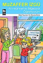 Anneanneme Bilgisayar Öğretiyorum / İlk Okuma Dizisi
