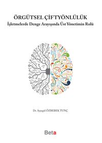 Örgütsel Çiftyönlülük & İşletmelerde Denge Arayışında Üst Yönetimin Rolü