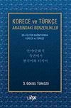 Korece ve T&uuml;rk&ccedil;e Arasındaki Benzerlikler & Dil-K&uuml;lt&uuml;r Bağıntısında Korece ve T&uuml;rk&ccedil;e
