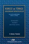 Korece ve Türkçe Arasındaki Benzerlikler & Dil-Kültür Bağıntısında Korece ve Türkçe