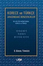 Korece ve Türkçe Arasındaki Benzerlikler & Dil-Kültür Bağıntısında Korece ve Türkçe