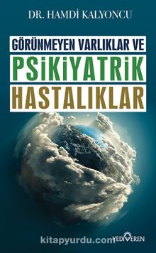 Görünmeyen Varlıklar ve Psikiyatrik Hastalıklar - Dr. Hamdi Kalyoncu