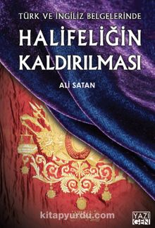 Türk ve İngiliz Belgelerinde Halifeliğin Kaldırılması - Doç. Dr. Ali Satan