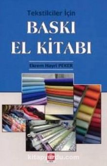 Tekstilciler İçin Baskı El Kitabı - Kim. Müh. Ekrem Hayri Peker