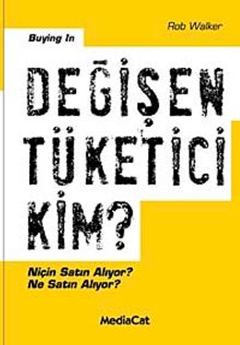 Değişen Tüketici Kim? & Niçin Satın Alıyor? Ne Satın Alıyor?