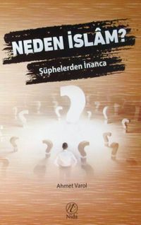 Neden İslam? Şüphelerden İnanca