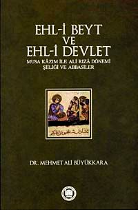 Ehl-i Beyt ve Ehl-i Devlet & Musa Kazım ile Ali Rıza Dönemi Şiiliği ve Abbasiler