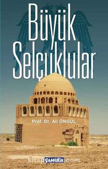Büyük Selçuklular - Prof. Dr. Ali Öngül