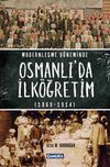 Modernleşme D&ouml;neminde Osmanlı&rsquo;da İlk&ouml;ğretim (1869-1914)