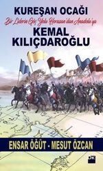 Kureşan Ocağı & Bir Liderin Göç Yolu Horasan'dan Anadolu'ya Kemal Kılıçdaroğlu