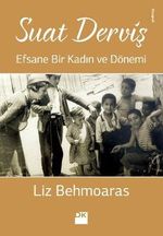Suat Derviş & Efsane Bir Kadın ve Dönemi