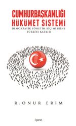 Cumhurbaşkanlığı Hükümet Sistemi & Demokratik Yönetim Biçimlerine Türkiye Katkısı