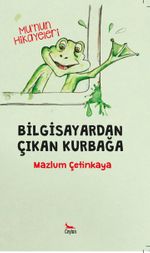 Bilgisayardan Çıkan Kurbağa & Mu'nun Hikayeleri