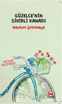 Güzelce’nin Sihirli Kanadı / Mu’nun Hikayeleri