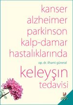 Kanser, Alzheimer, Parkinson ve Kalp-Damar Hastalıklarında  Keleyşın Tedavisi