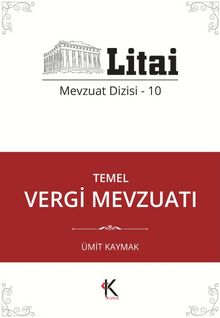 Temel Vergi Mevzuatı / Litai Mevzuat Dizisi 10 - Ümit Kaymak