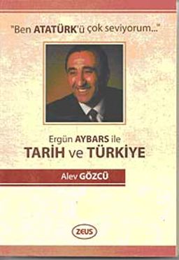 Ben Atatürk'ü Çok Seviyorum & Ergün Aybars ile Tarih ve Türkiye