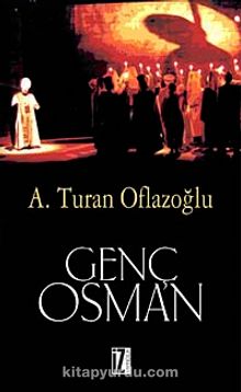 Genç Osman - A. Turan Oflazoğlu