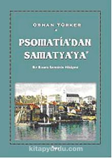 Psomati'dan Samatya'ya & Bir Bizans Semtinin Hikayesi - Orhan Türker
