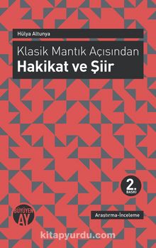 Klasik Mantık Açısından Hakikat ve Şiir - Hülya Altunya