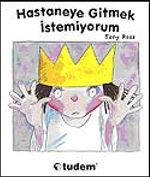 Hastaneye Gitmek İstemiyorum  / Küçük Prenses