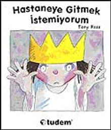 Hastaneye Gitmek İstemiyorum  / Küçük Prenses