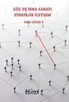 G&uuml;&ccedil; ve İkna Sanatı & Stratejik İletişim