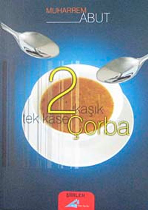 İki Kaşık Tek Kase Çorba