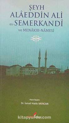 Şeyh Alaeddin Ali Es-Semerkandi ve Menakıb-Namesi