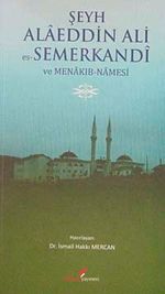 Şeyh Alaeddin Ali Es-Semerkandi ve Menakıb-Namesi