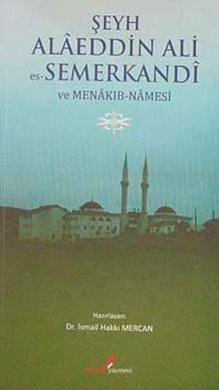 Şeyh Alaeddin Ali Es-Semerkandi ve Menakıb-Namesi
