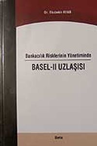 Bankacılık Risklerinin Yönetiminde/Basel-II Uzlaşısı