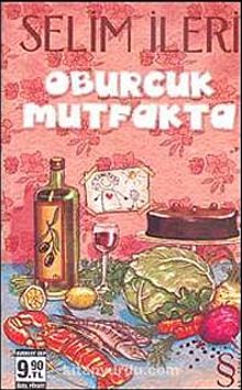 Oburcuk Mutfakta (Cep Boy) - Selim İleri