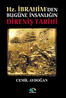 Hz. İbrahim'den Bugüne İnsanlığın Direniş Tarihi