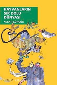 Hayvanların Sır Dolu Dünyası - Necati Güngör