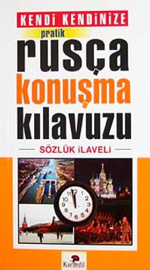 Kendi Kendinize Pratik Rusça Konuşma Kılavuzu (Sözlük İlaveli)