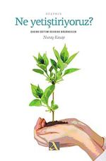 Ne Yetiştiriyoruz? & Çocuk Eğitimi Üzerine Düşünceler