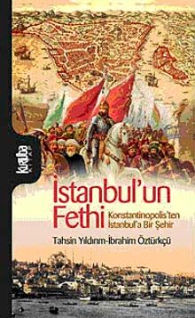 İstanbul'un Fethi & Konstantinopolis'ten İstanbul'a Bir Şehir