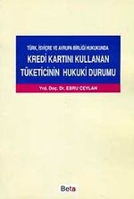Kredi Kartını Kullanan Tüketicinin Hukuki Durumu