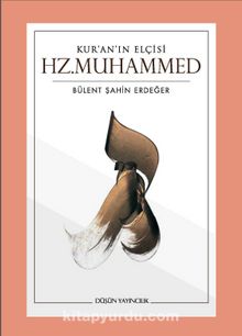Kur'an'ın Elçisi Hz. Muhammed - Bülent Şahin Erdeğer