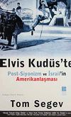 Elvis Kud&uuml;s'te & Post-Siyonizm ve İsrail'in Amerikanlaşması