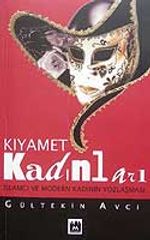Kıyamet Kadınları/İslamcı ve  Modern  Kadının Yozlaşması