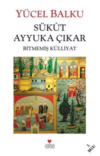 Sükut Ayyuka Çıkar & Bitmemiş Külliyat