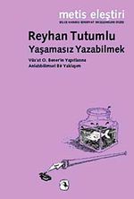 Yaşamasız Yazabilmek & Vüs'at O. Bener'in Yapıtlarına Anlatıbilimsel Bir Yaklaşım