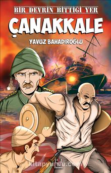 Bir Devrin Bittiği Yer Çanakkale - Gençler İçin - Yavuz Bahadıroğlu