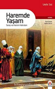 Haremde Yaşam & Saray ve Harem Hatıraları - Leyla Saz