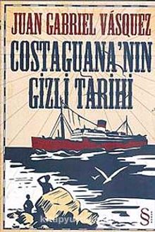Costaguana'nın Gizli Tarihi - Juan Gabriel Vasquez